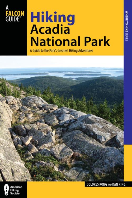 Cover of the book Hiking Acadia National Park by Dolores Kong, Dan Ring, Falcon Guides
