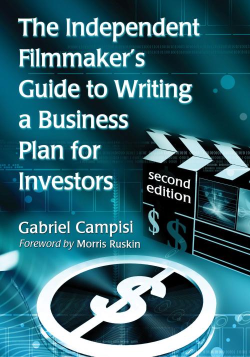 Cover of the book The Independent Filmmaker's Guide to Writing a Business Plan for Investors, 2d ed. by Gabriel Campisi, McFarland & Company, Inc., Publishers