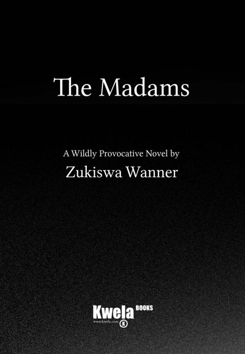 Cover of the book The Madams by Zukiswa Wanner, Kwela