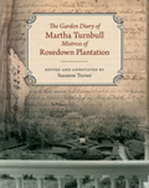 Cover of the book The Garden Diary of Martha Turnbull, Mistress of Rosedown Plantation by Martha Turnbull, LSU Press