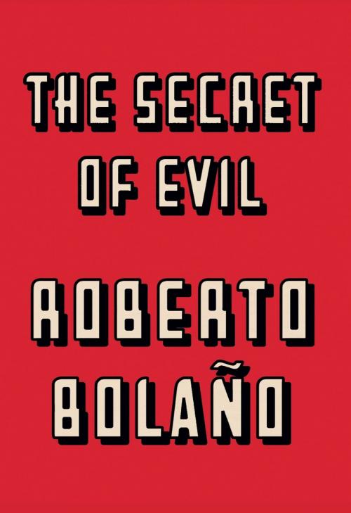 Cover of the book The Secret of Evil by Roberto Bolaño, New Directions