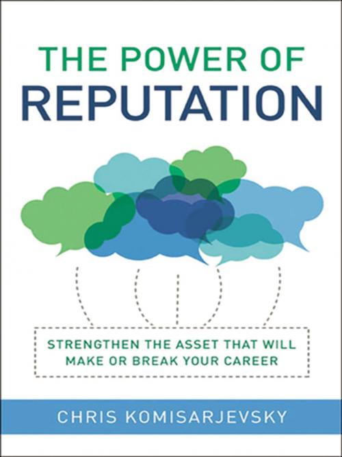 Cover of the book The Power of Reputation by Chris Komisarjevsky, AMACOM
