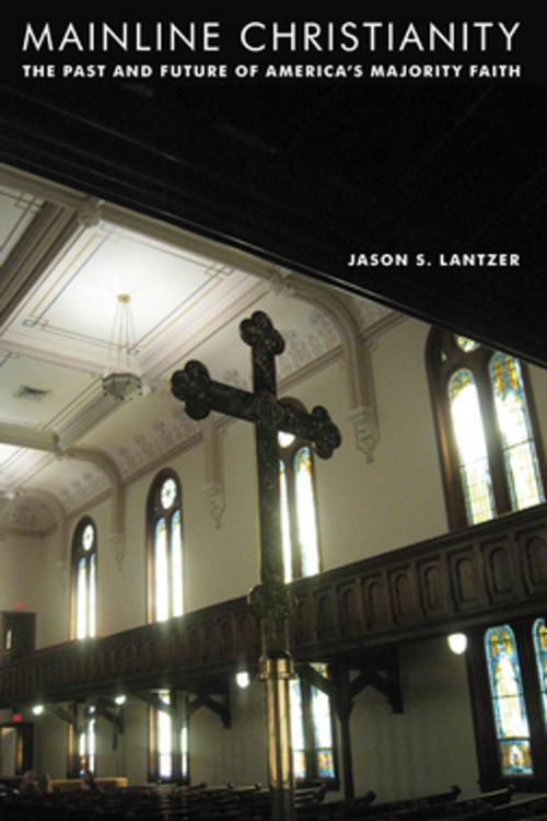 Cover of the book Mainline Christianity by Jason S. Lantzer, NYU Press