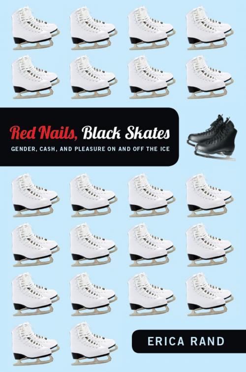 Cover of the book Red Nails, Black Skates by Erica Rand, Duke University Press