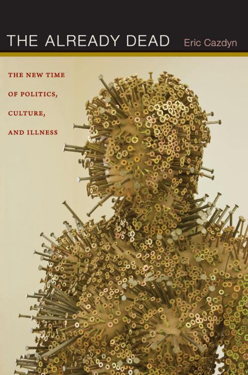Cover of the book The Already Dead by Eric Cazdyn, Duke University Press