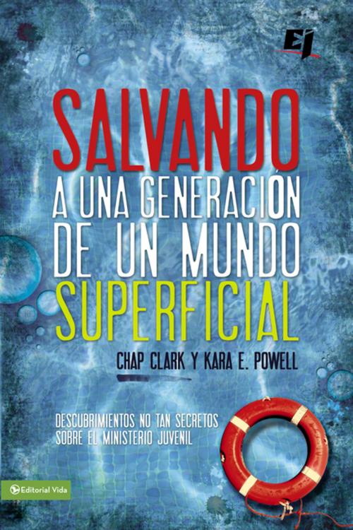 Cover of the book Salvando a una generación de un mundo superficial by Chap Clark, Kara Powell, Vida