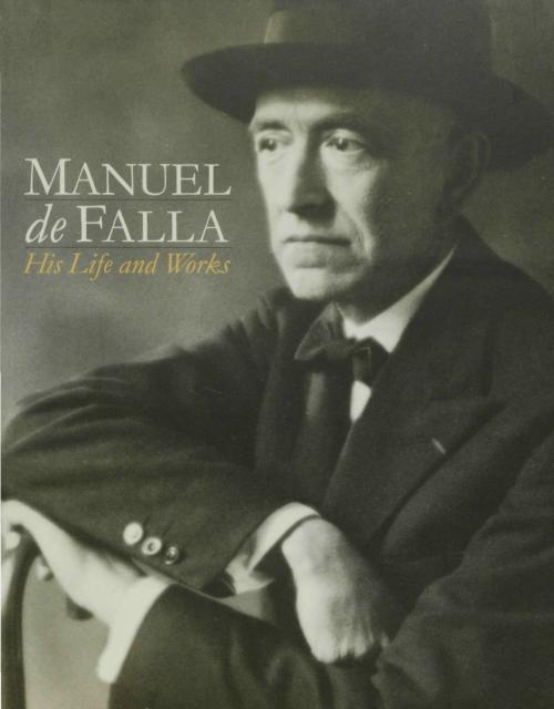 Cover of the book Manuel de Falla: His life & Works by Gonzalo Armero, Jorge de Persia, Music Sales Limited
