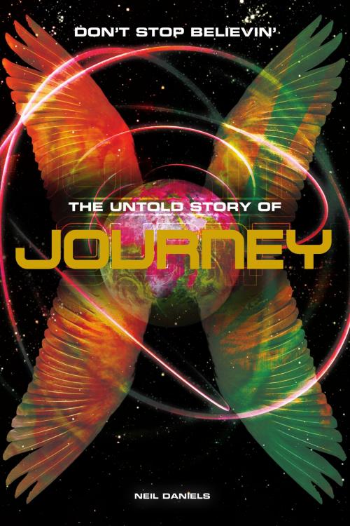 Cover of the book Don't Stop Believin': The Untold Story Of Journey by Neil Daniels, Music Sales Limited