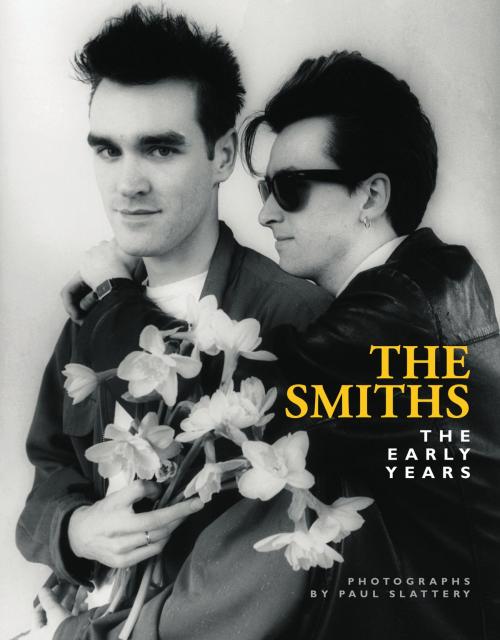 Cover of the book The Smiths: The Early Years by Paul Slattery, Music Sales Limited