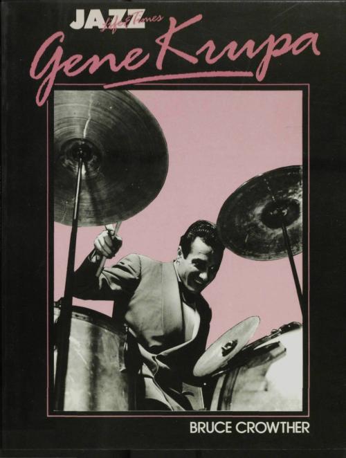 Cover of the book Gene Krupa: His Life & Times by Bruce Crowther, Music Sales Limited