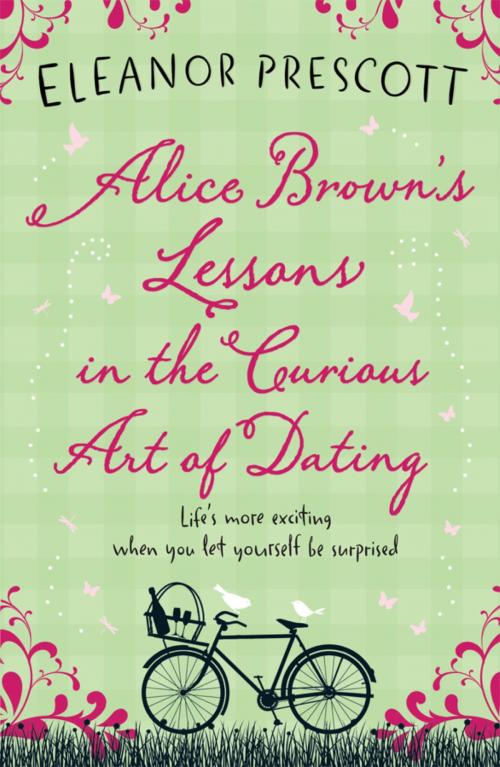 Cover of the book Alice Brown's Lessons in the Curious Art of Dating by Eleanor Prescott, Quercus Publishing
