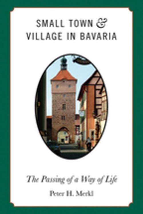 Cover of the book Small Town and Village in Bavaria by Peter H. Merkl, Berghahn Books