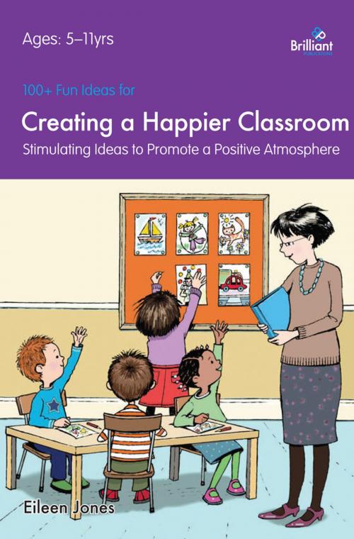 Cover of the book 100+ Fun Ideas for a Happier Classroom by Eileen  Jones, Andrews UK