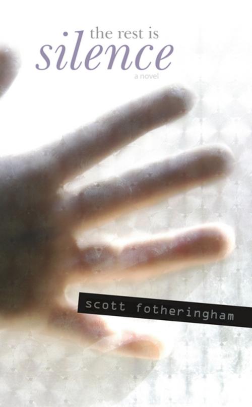 Cover of the book The Rest is Silence by Scott Fotheringham, Goose Lane Editions