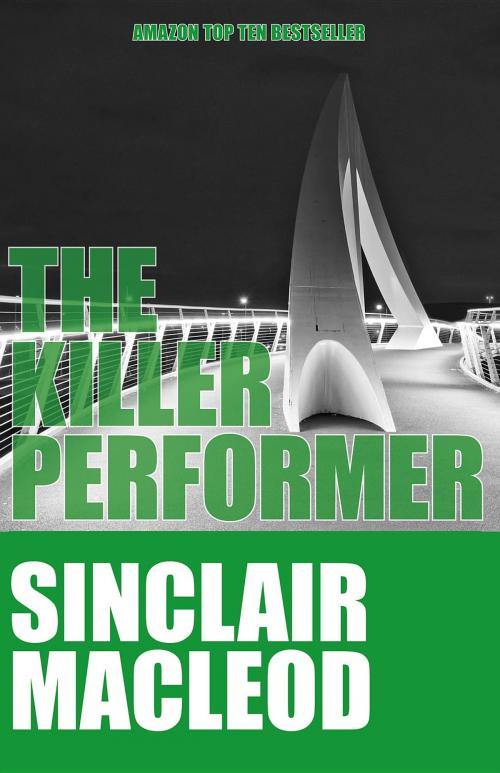 Cover of the book The Killer Performer by Sinclair Macleod, Marplesi Books