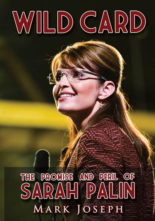Cover of the book Wild Card: The Promise and Peril of Sarah Palin by Joseph, Mark, Midpoint Trade Books