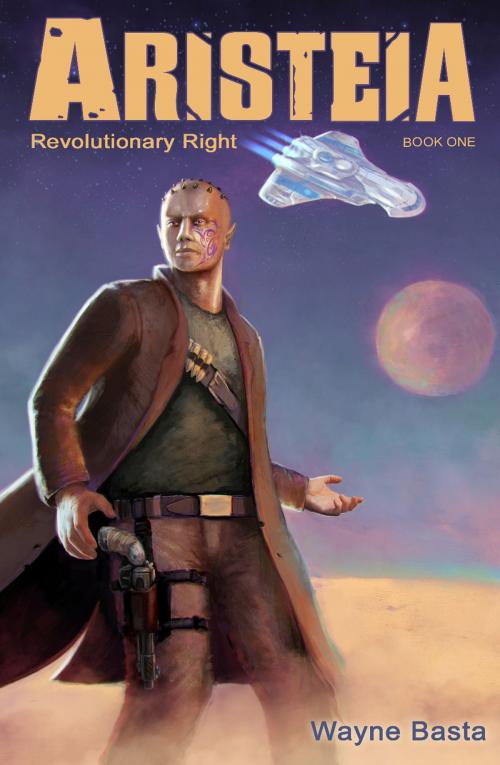 Cover of the book Aristeia: Revolutionary Right by Wayne Basta, Grey Gecko Press, LLC
