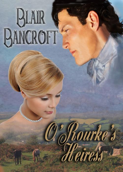Cover of the book O'Rourke's Heiress by Blair Bancroft, Blair Bancroft