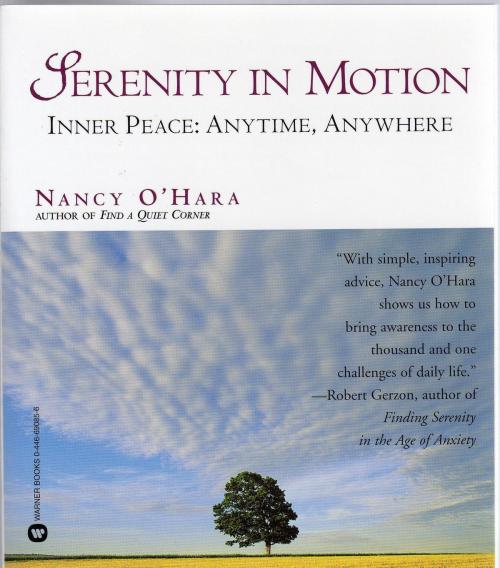 Cover of the book Serenity in Motion: Inner Peace: Anytime, Anywhere by Nancy O'Hara, Nancy O'Hara