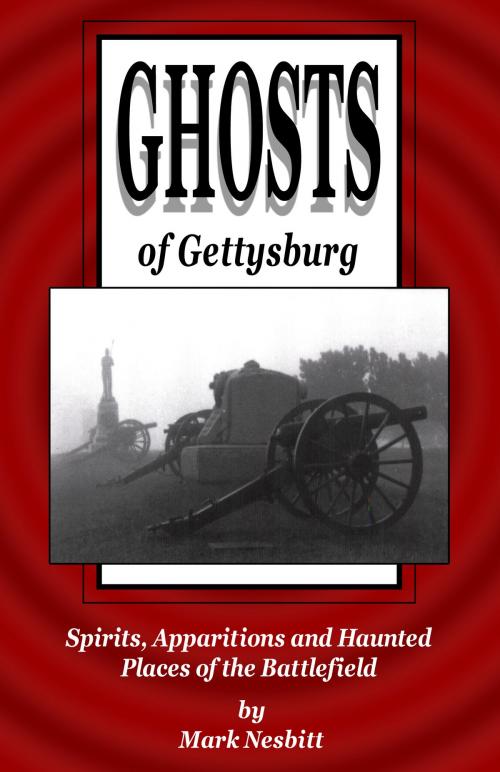 Cover of the book Ghosts of Gettysburg: Spirits, Apparitions and Haunted Places on the Battlefield by Mark Nesbitt, Second Chance Publications