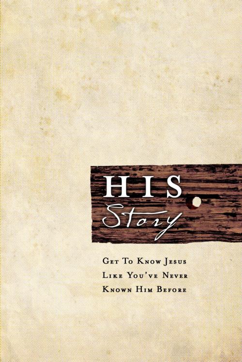 Cover of the book HIS Story: Get to Know Jesus Like You've Never Known Him Before by Roger Storms and Matt Myers, Roger Storms and Matt Myers