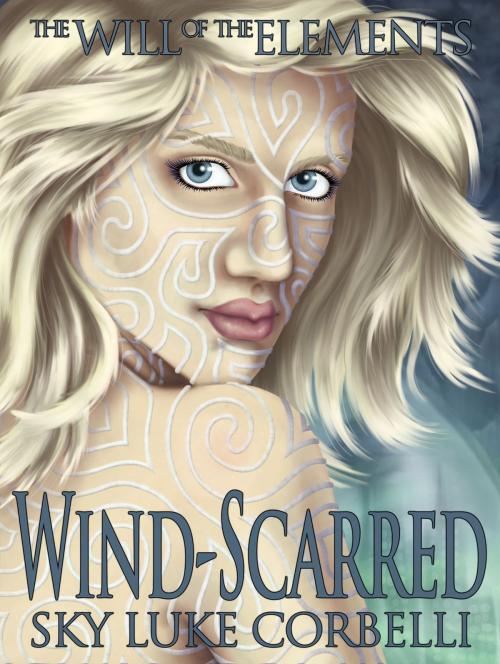 Cover of the book Wind-Scarred (The Will of the Elements, Book 1) by Sky Corbelli, Sky Corbelli