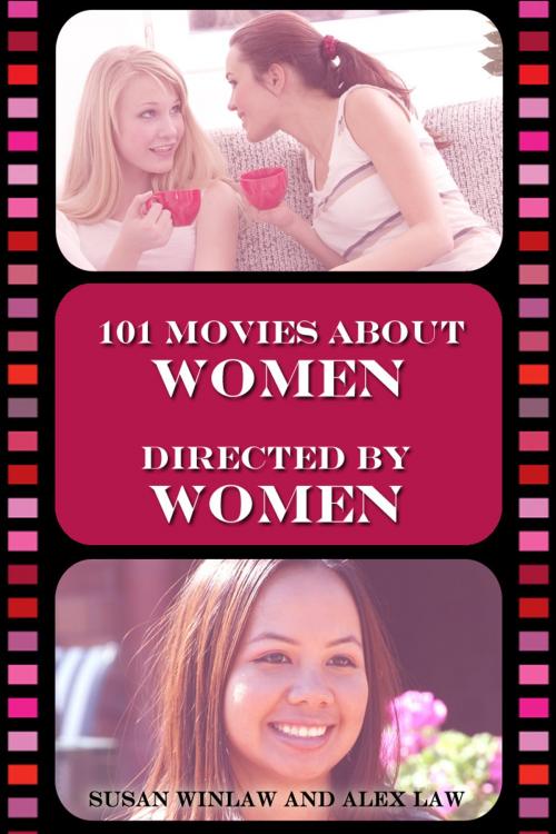Cover of the book 101 Movies About Women Directed By Women by Susan Winlaw, Susan Winlaw