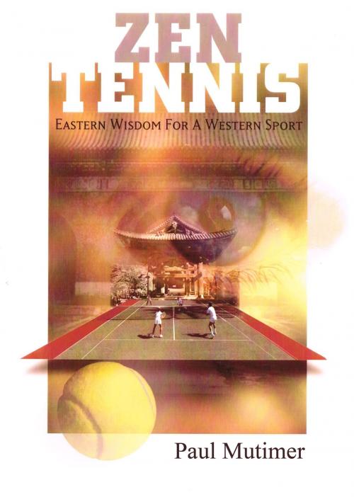 Cover of the book Zen Tennis by Paul Mutimer, Paul Mutimer