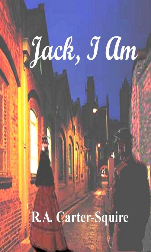 Cover of the book Jack, I Am by Rick Carter-Squire, Rick Carter-Squire