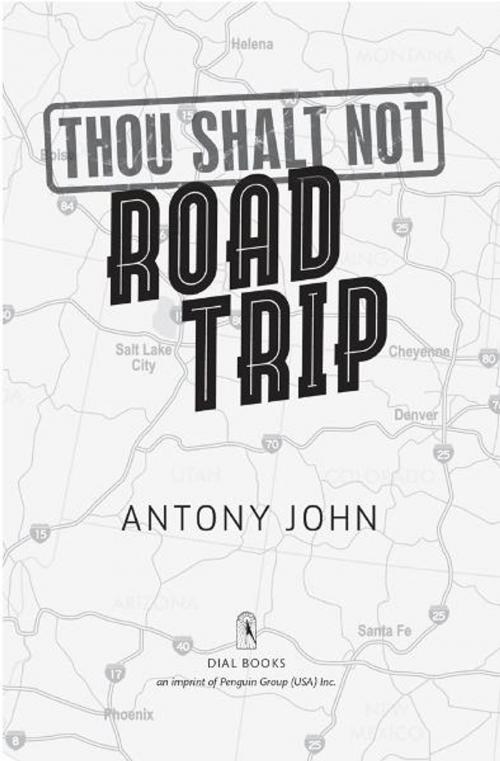 Cover of the book Thou Shalt Not Road Trip by Antony John, Penguin Young Readers Group