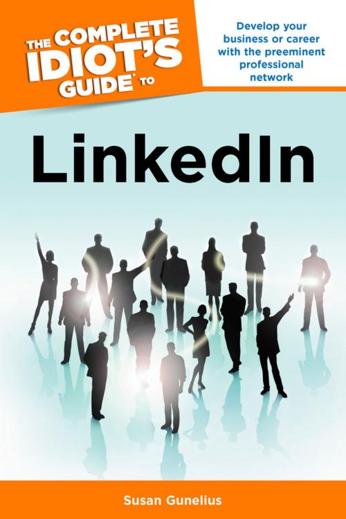 Cover of the book The Complete Idiot's Guide to LinkedIn by Susan Gunelius, DK Publishing
