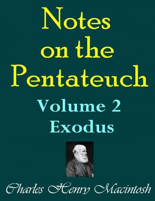 Cover of the book Notes on the Pentateuch - Volume 2: Exodus by Charles Henry Mackintosh, Lulu.com