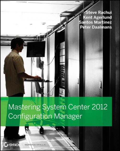 Cover of the book Mastering System Center 2012 Configuration Manager by Steve Rachui, Kent Agerlund, Santos Martinez, Peter Daalmans, Wiley