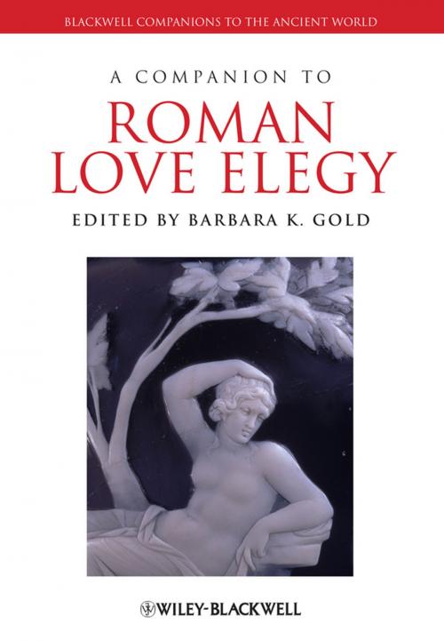 Cover of the book A Companion to Roman Love Elegy by , Wiley