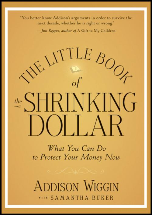 Cover of the book The Little Book of the Shrinking Dollar by Addison Wiggin, Wiley