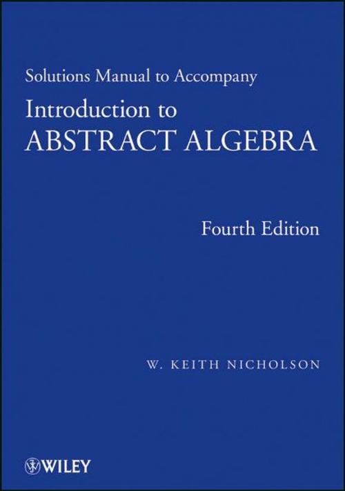 Cover of the book Solutions Manual to accompany Introduction to Abstract Algebra, 4e, Solutions Manual by W. Keith Nicholson, Wiley