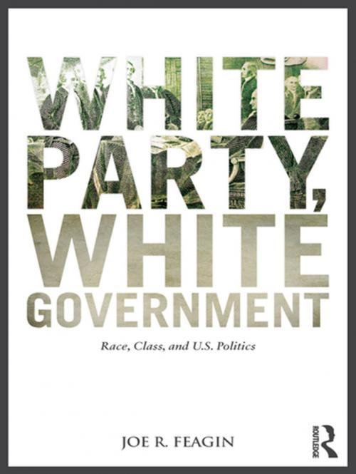 Cover of the book White Party, White Government by Joe R. Feagin, Taylor and Francis