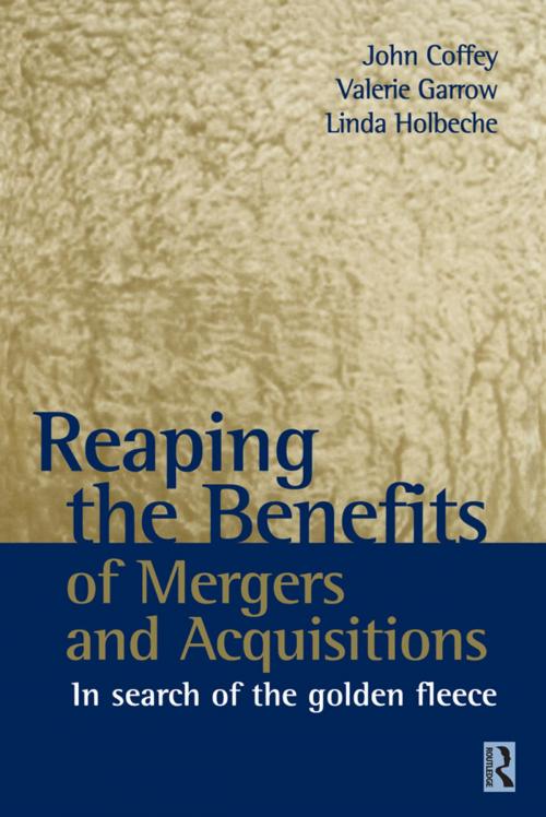 Cover of the book Reaping the Benefits of Mergers and Acquisitions by John Coffey, Valerie Garrow, Linda Holbeche, Taylor and Francis