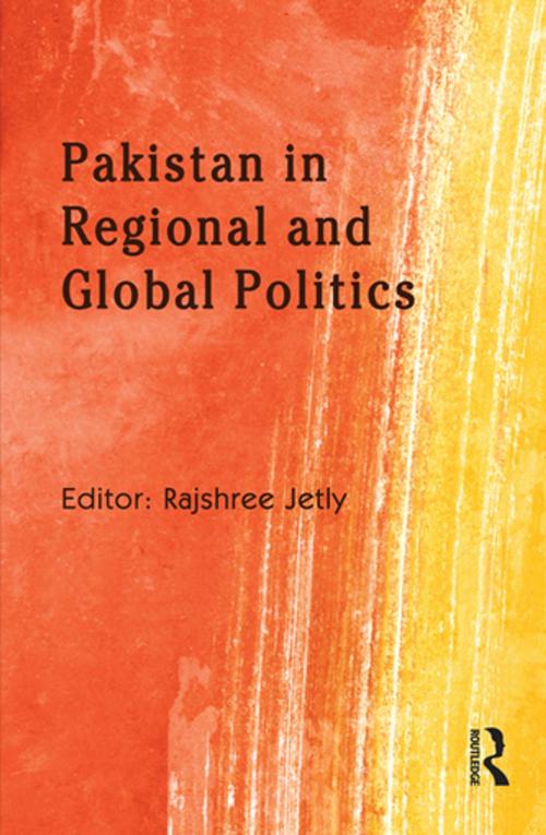 Cover of the book Pakistan in Regional and Global Politics by , Taylor and Francis