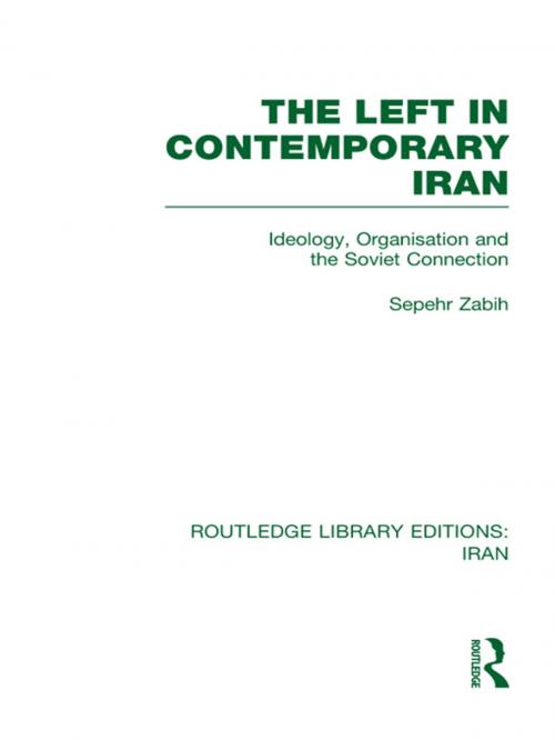 Cover of the book The Left in Contemporary Iran (RLE Iran D) by Sepehr Zabir, Taylor and Francis