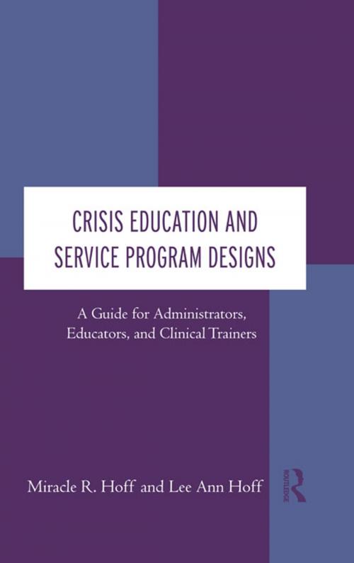 Cover of the book Crisis Education and Service Program Designs by Miracle R. Hoff, Lee Ann Hoff, Taylor and Francis