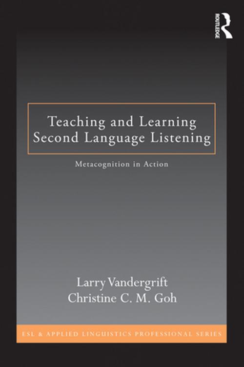 Cover of the book Teaching and Learning Second Language Listening by Larry Vandergrift, Christine C.M. Goh, Taylor and Francis