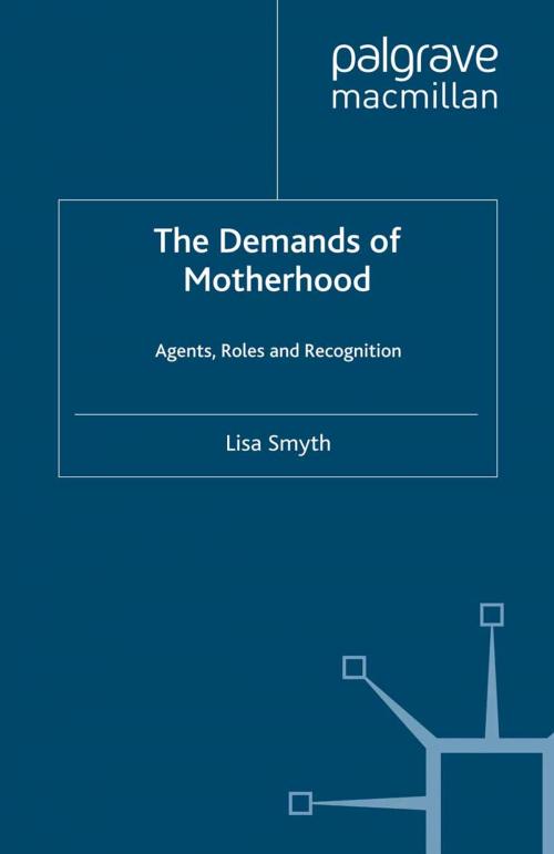 Cover of the book The Demands of Motherhood by L. Smyth, Palgrave Macmillan UK