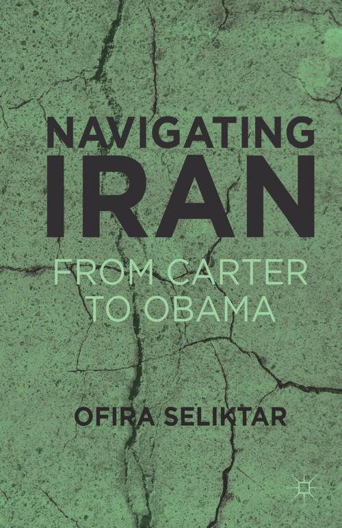 Cover of the book Navigating Iran by O. Seliktar, Palgrave Macmillan US