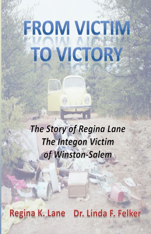 Cover of the book From Victim to Victory: The story of Regina Lane, the Integon Victim of Winston-Salem by Linda Felker Regina Lane, Second Wind