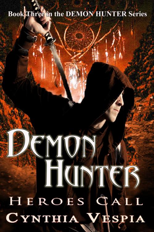 Cover of the book Demon Hunter: Heroes Call by Cynthia Vespia, Cynthia Vespia