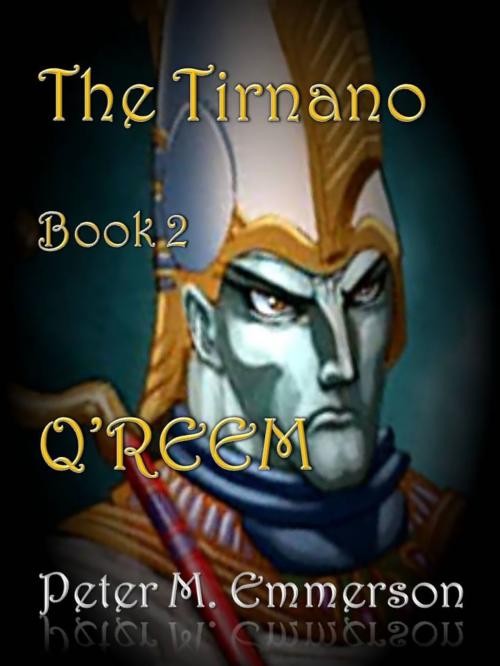 Cover of the book The Tirnano: Book 2 - Qreem by Peter M. Emmerson, Peter M. Emmerson