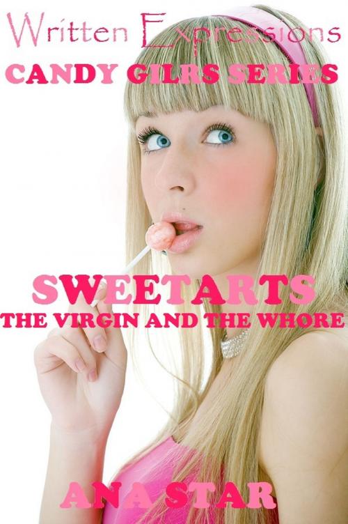 Cover of the book Sweetarts: The Virgin And The Whore by Ana Star, Written Expressions LLC