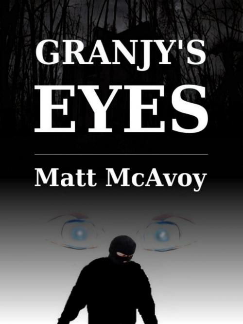 Cover of the book Granjy's Eyes by Matt McAvoy, MJV Literary