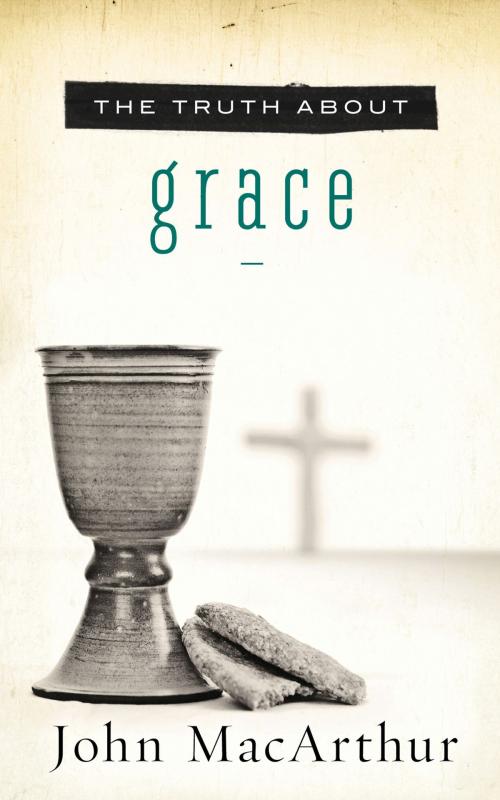 Cover of the book The Truth About Grace by John F. MacArthur, Thomas Nelson